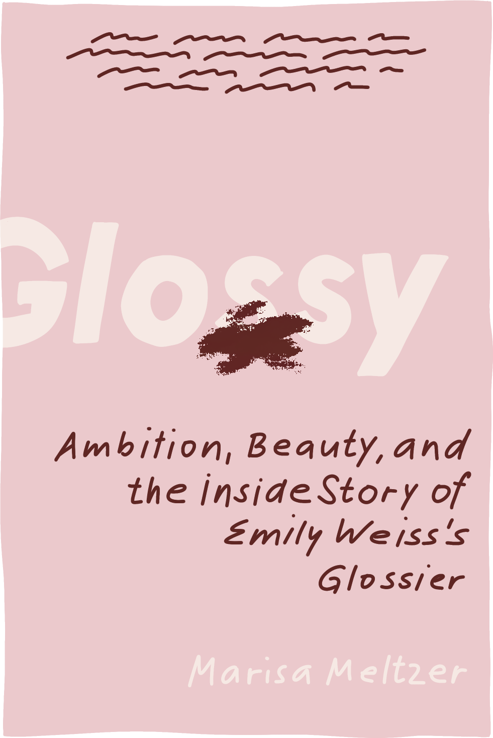 Cover of Glossy: Ambition, Beauty, and the Inside Story of Emily Weiss's Glossier by Marisa Meltzer