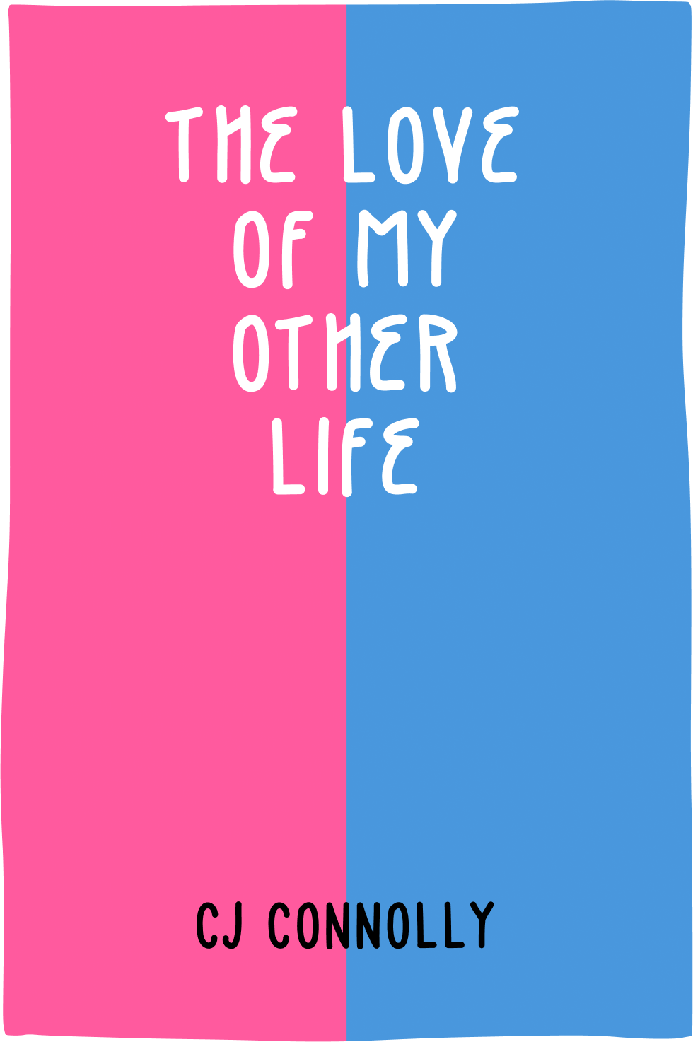 Cover of The Love of My Other Life by C.J. Connolly