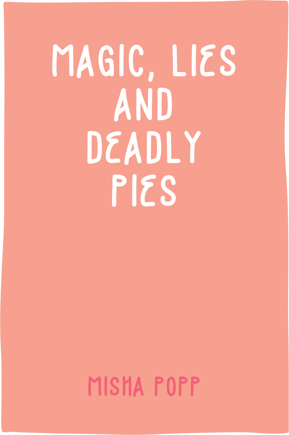 Cover of Magic, Lies, and Deadly Pies by Misha Popp