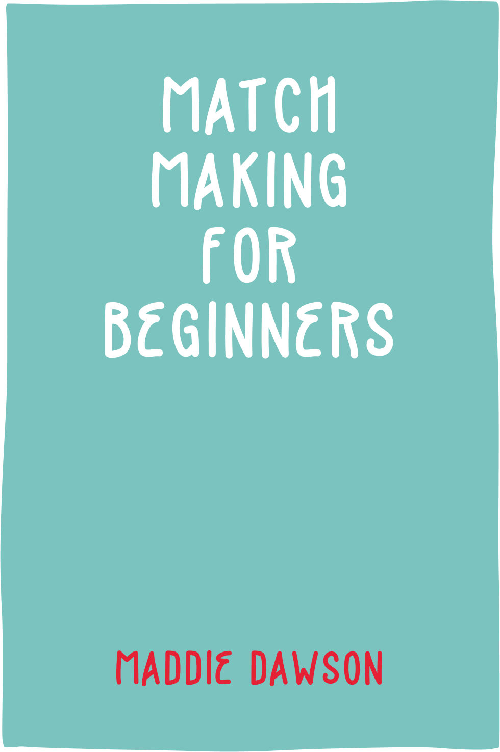 Cover of Matchmaking for Beginners by Maddie Dawson