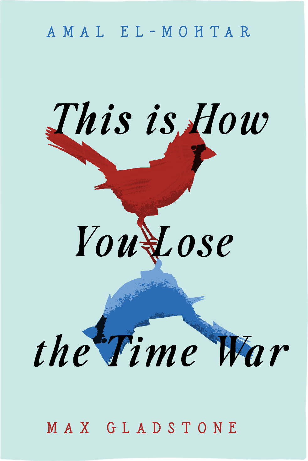 Cover of This Is How You Lose the Time War by Max Gladstone, Amal El-Mohtar