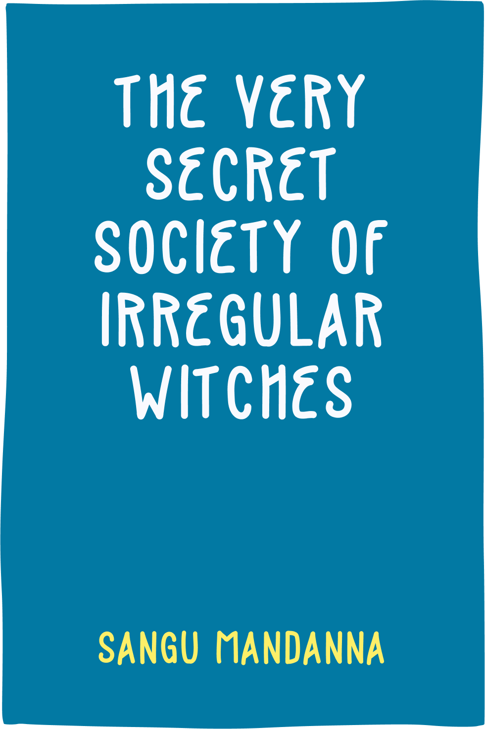 Cover of The Very Secret Society of Irregular Witches by Sangu Mandanna
