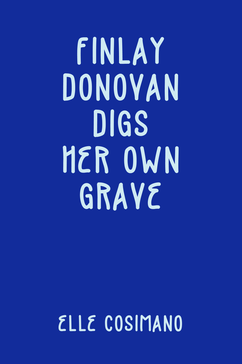Cover of Finlay Donovan Digs Her Own Grave by Elle Cosimano