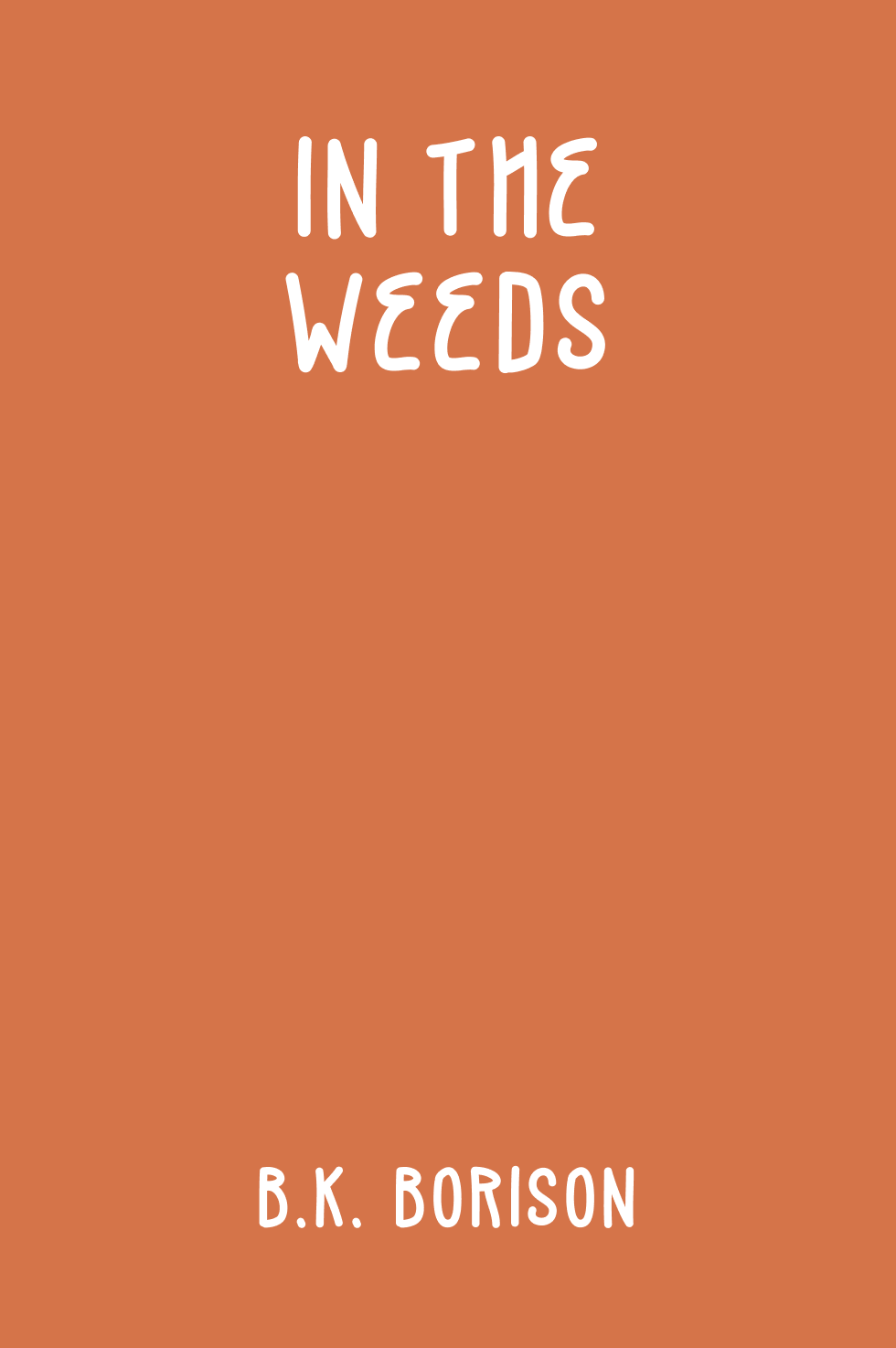 Cover of In The Weeds by B.K. Borison