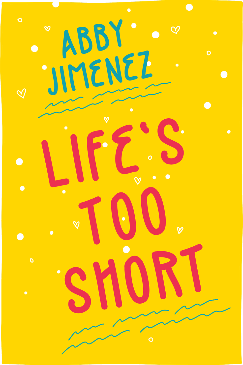 Cover of Life's Too Short by Abby Jimenez