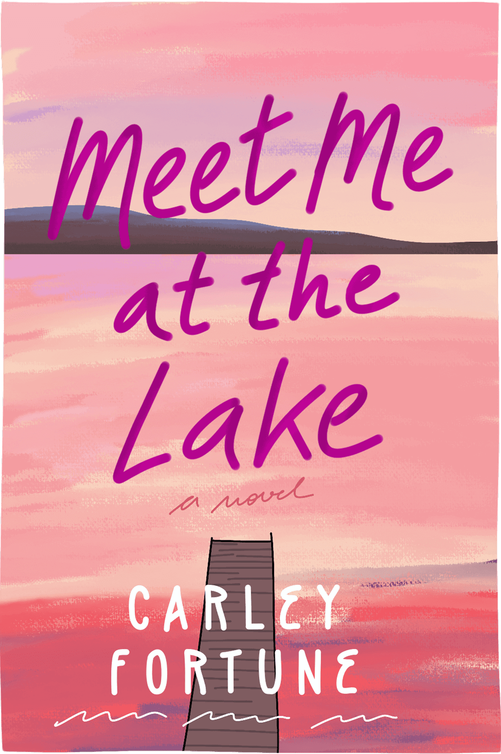 Cover of Meet Me at the Lake by Carley Fortune