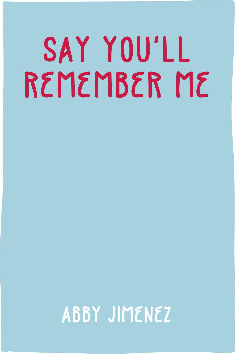 Cover of Say You'll Remember Me by Abby Jimenez