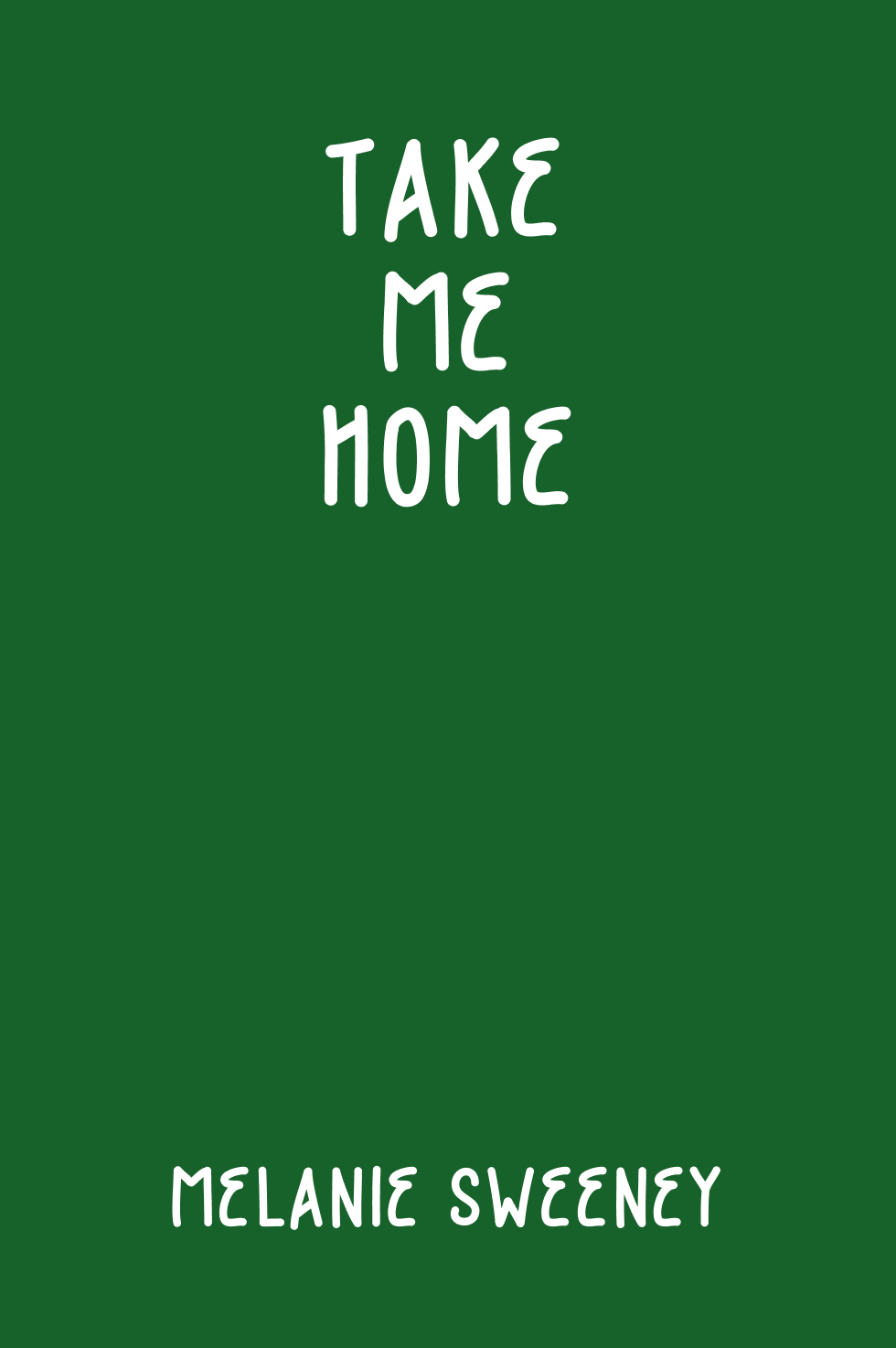 Cover of Take Me Home by Melanie Sweeney