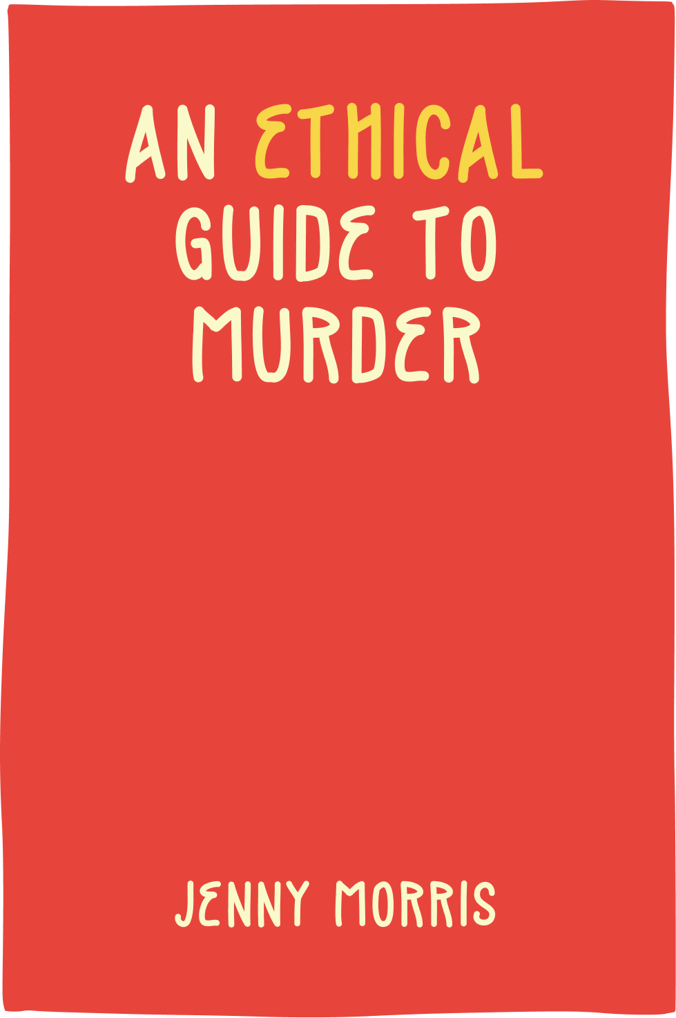 Cover of An Ethical Guide To Murder by Jenny Morris