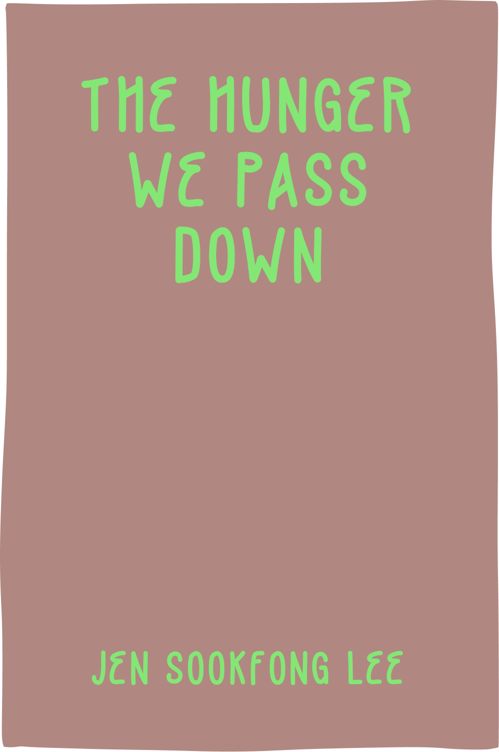 Cover of The Hunger We Pass Down by Jen Sookfong Lee