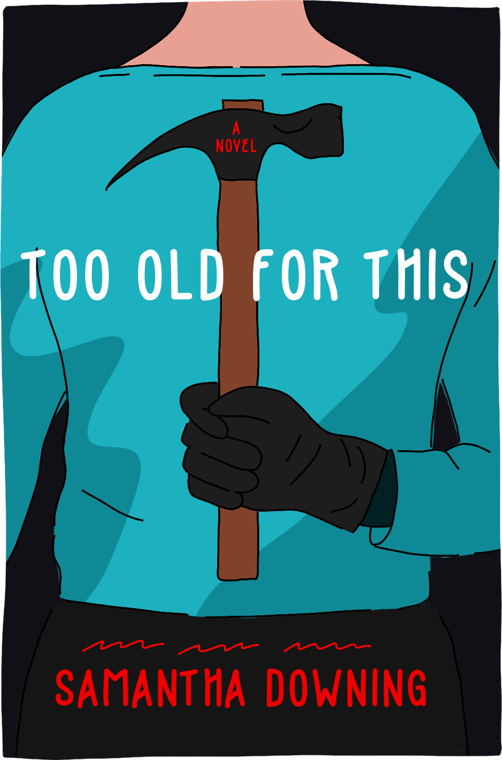 Cover of Too Old for This by Samantha Downing